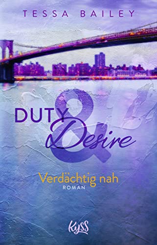 Duty & Desire – Verdächtig nah: | Von der Autorin des BookTok Bestsellers "It Happened One Summer" von Rowohlt
